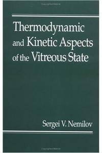 Vitreous State Thermodynamic and Kinetic Aspects