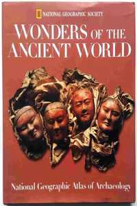 Wonders of the Ancient World: National Geographic Atlas of Archaeology