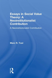 Essays in Social Value Theory: A Neoinstitutionalist Contribution