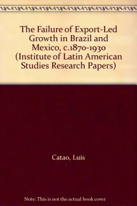 The Failure of Export-Led Growth in Brazil and Mexico, C.1870-1930