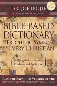 Bible-Based Dictionary of Prophetic Symbols for Every Christian