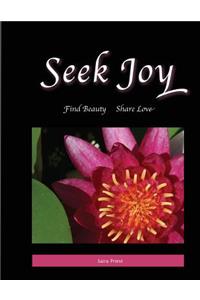 Seek Joy: Find Beauty, Share Love