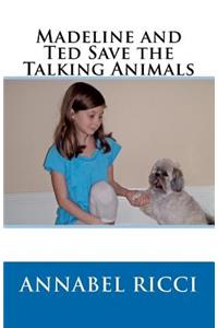 Madeline and Ted Save the Talking Animals