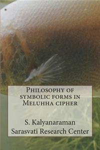 Philosophy of symbolic forms in Meluhha cipher