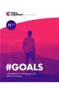 #goals: A Fresh Approach to Achieving Life's Most Audacious Challenges.