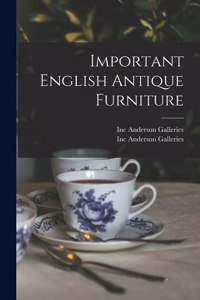 Important English Antique Furniture