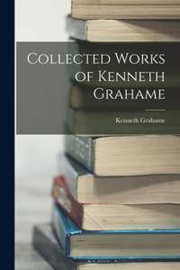 Collected Works of Kenneth Grahame