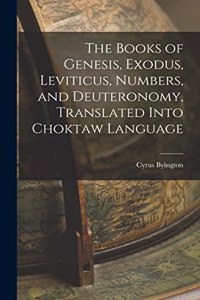 Books of Genesis, Exodus, Leviticus, Numbers, and Deuteronomy, Translated Into Choktaw Language