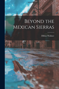 Beyond the Mexican Sierras