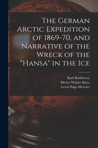 German Arctic Expedition of 1869-70, and Narrative of the Wreck of the 
