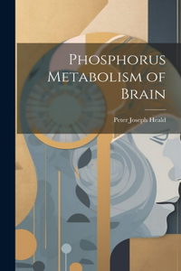 Phosphorus Metabolism of Brain