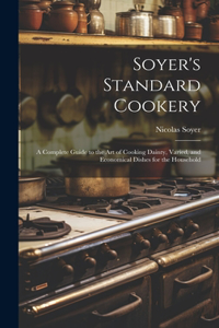 Soyer's Standard Cookery