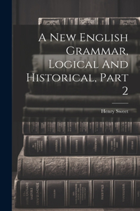 New English Grammar, Logical And Historical, Part 2