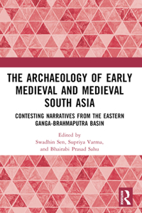 The Archaeology of Early Medieval and Medieval South Asia