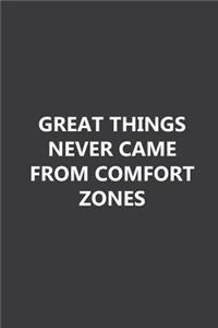 Great things never came from comfort zones