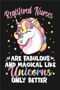 Registered Nurses Are Fabulous And Magical Like Unicorns Only Better