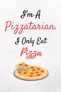 I'm A Pizzatarian. I Only Eat Pizza