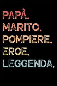 Papà. Marito. Pompiere. Eroe. Leggenda.