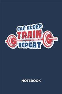 Eat Sleep Train Repeat NOTEBOOK