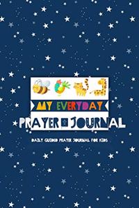 My Everyday Prayer Journal: Prayer Journal for Kids, Daily Guided Prayer Journal - Inspire Conversation & Prayer with God, Record Prayer Journal for Boys & Girls