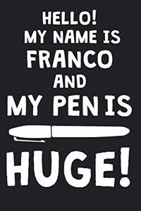 Hello! My Name Is FRANCO And My Pen Is Huge!