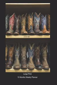 Large Print - 2020 - 15 Months Weekly Planner - I Love Cowboy Boots - Two Step