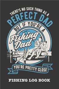 There's No Such Thing As A Perfect Dad But If You're A Fishing Dad You're Pretty Close