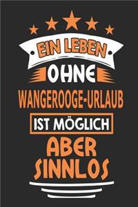 Ein Leben ohne Wangerooge-Urlaub ist möglich aber sinnlos
