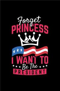 Forget Princess I Want to Be The President