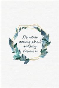 Do Not Be Anxious About Anything Philippians 4