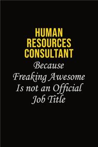 Human Resources Consultant Because Freaking Awesome Is Not An Official Job Title