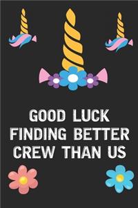 Good Luck Finding Better Crew Than Us