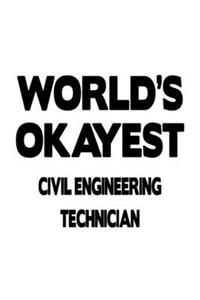 World's Okayest Civil Engineering Technician: Personal Civil Engineering Technician Notebook, Civil Engineer Technician Journal Gift, Diary, Doodle Gift or Notebook - 6 x 9 Compact Size, 109 Bla