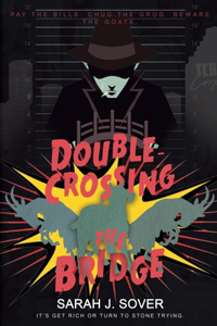 Double-Crossing the Bridge