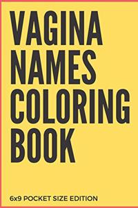 Vagina Names Coloring Book 6X9 Pocket Size Edition