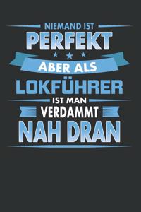 Niemand Ist Perfekt Aber ALS Lokführer Ist Man Verdammt Nah Dran