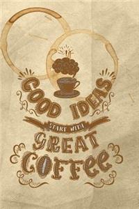 Good Ideas Start with Great Coffee