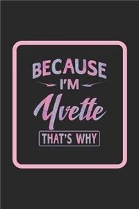 Because I'm Yvette That's Why