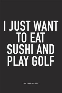 I Just Want to Eat Sushi and Play Golf