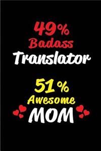 49% Badass Translator 51% Awesome Mom