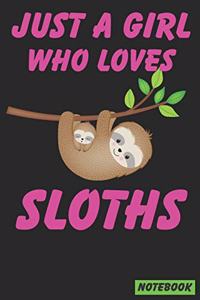 Just a Girl Who Loves Sloths Notebook