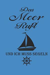 Das Meer Ruft Und Ich Muss Segeln