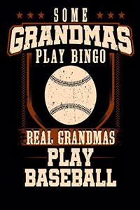 Some Grandmas Play Bingo Real Grandmas Play Baseball