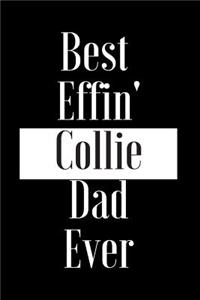 Best Effin Collie Dad Ever