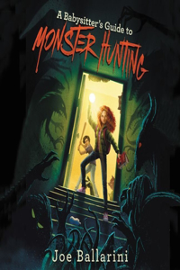 Babysitter's Guide to Monster Hunting #1 Lib/E