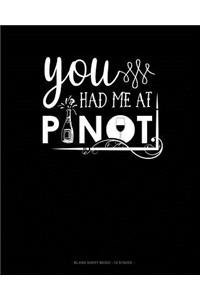 You Had Me At Pinot