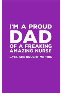I'm A Proud Dad Of A Freaking Amazing Nurse
