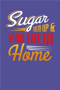 Sugar Them Up And Send Them Home