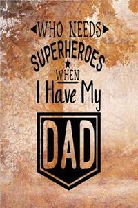 Who Needs A Super Hero When I Have Dad