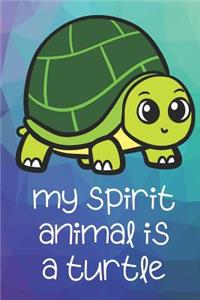 My Spirit Animal Is A Turtle